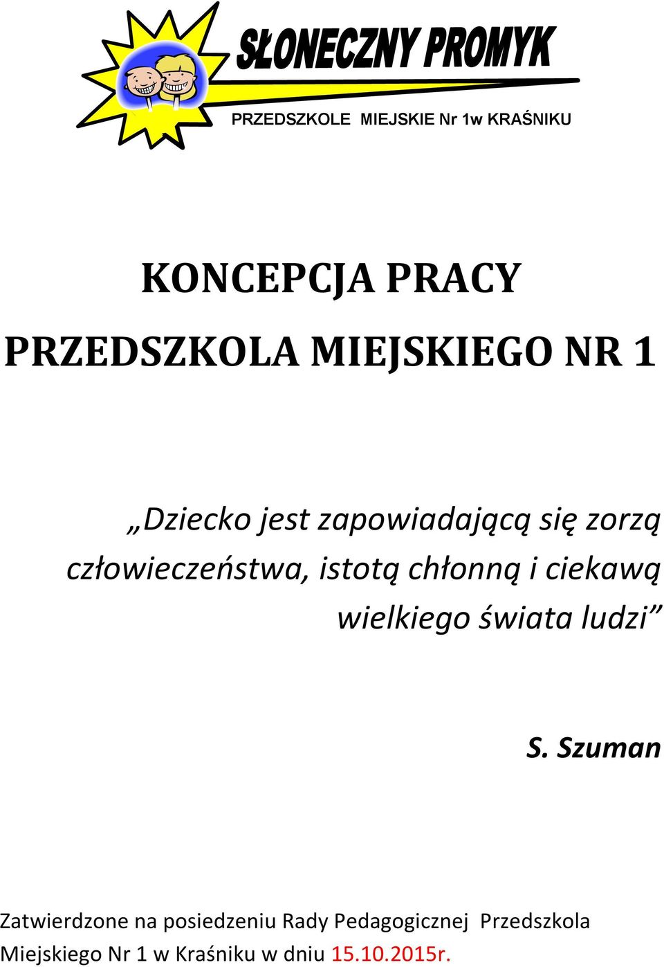 i ciekawą wielkiego świata ludzi S.