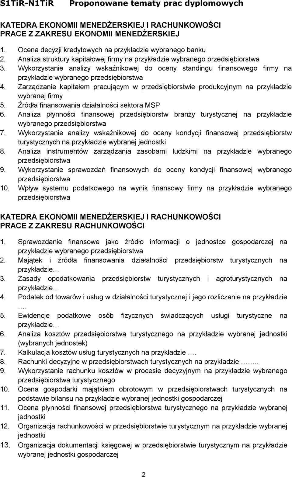 Zarządzanie kapitałem pracującym w przedsiębiorstwie produkcyjnym na przykładzie wybranej firmy 5. Źródła finansowania działalności sektora MSP 6.