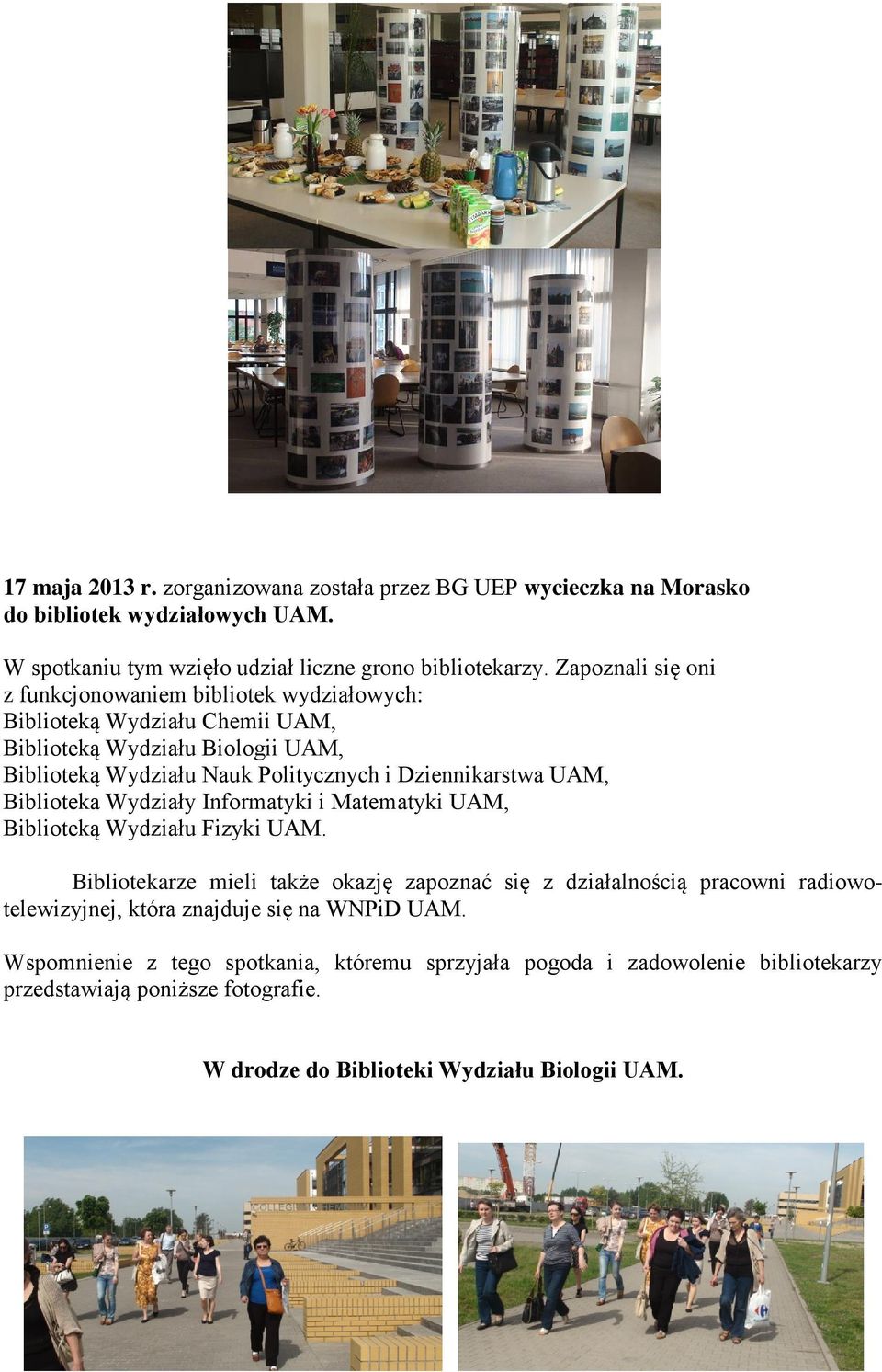 Dziennikarstwa UAM, Biblioteka Wydziały Informatyki i Matematyki UAM, Biblioteką Wydziału Fizyki UAM.