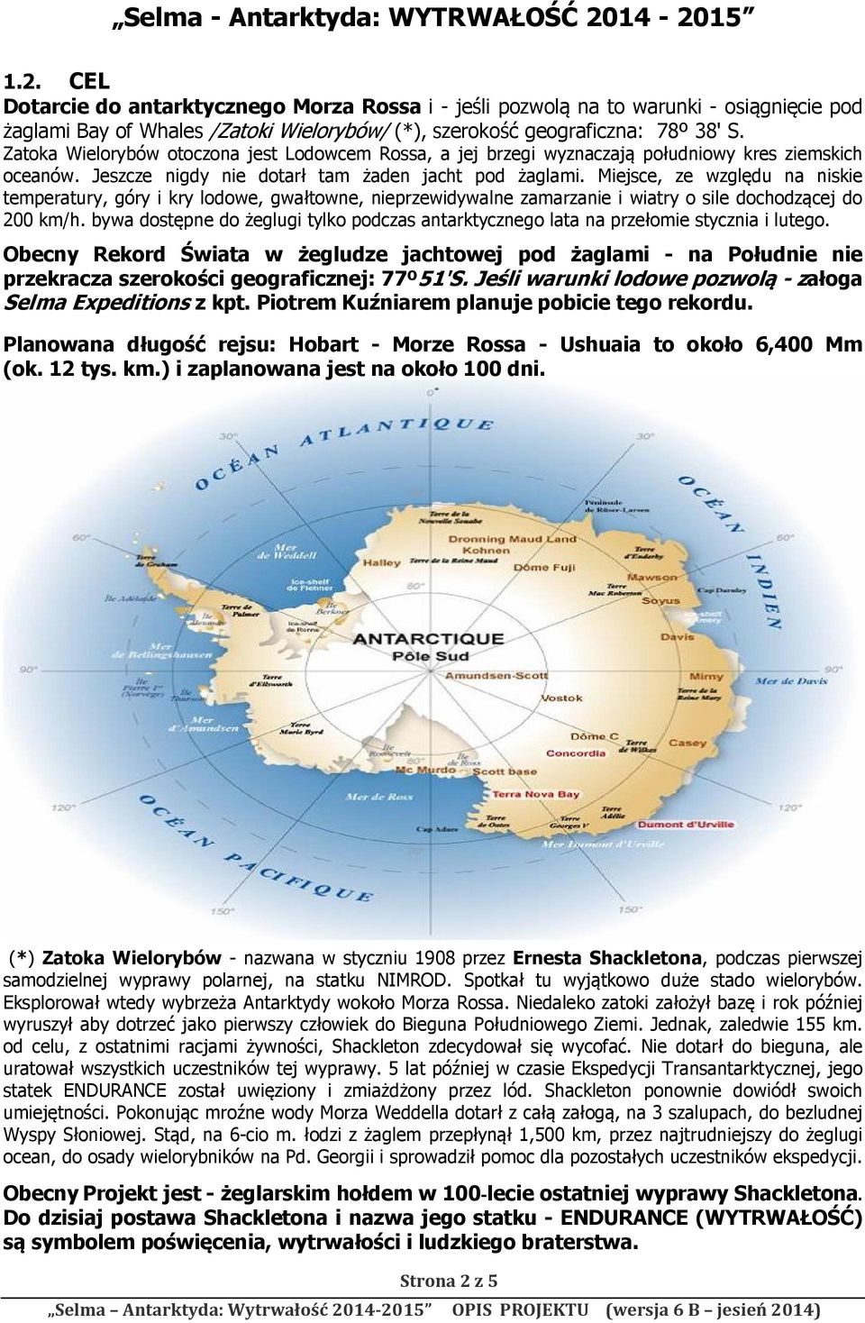 Miejsce, ze względu na niskie temperatury, góry i kry lodowe, gwałtowne, nieprzewidywalne zamarzanie i wiatry o sile dochodzącej do 200 km/h.