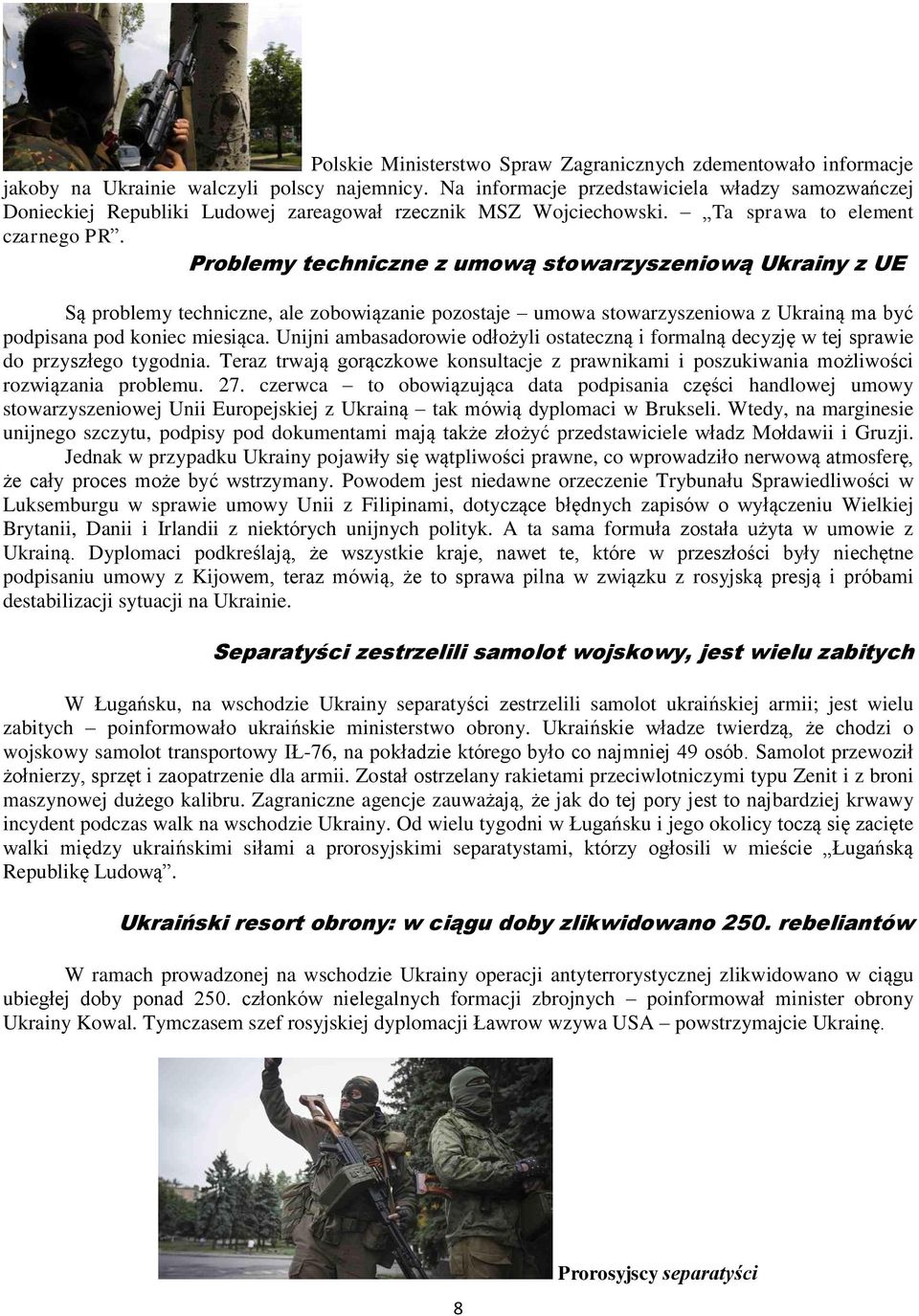 Problemy techniczne z umową stowarzyszeniową Ukrainy z UE Są problemy techniczne, ale zobowiązanie pozostaje umowa stowarzyszeniowa z Ukrainą ma być podpisana pod koniec miesiąca.