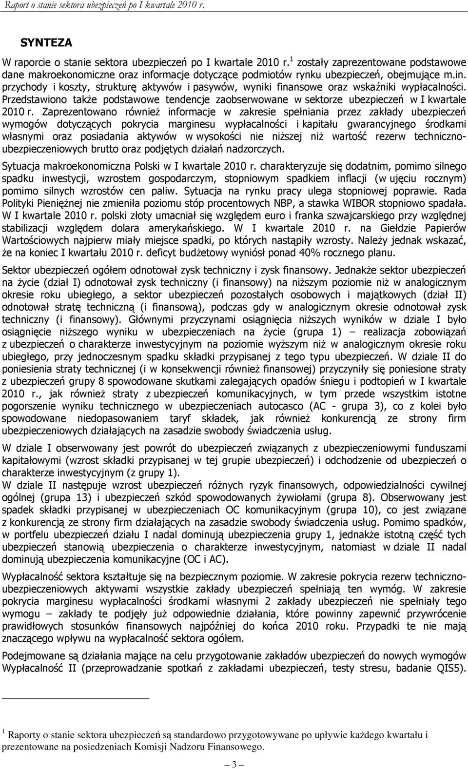 Przedstawiono także podstawowe tendencje zaobserwowane w sektorze ubezpieczeń w I kwartale 2010 r.