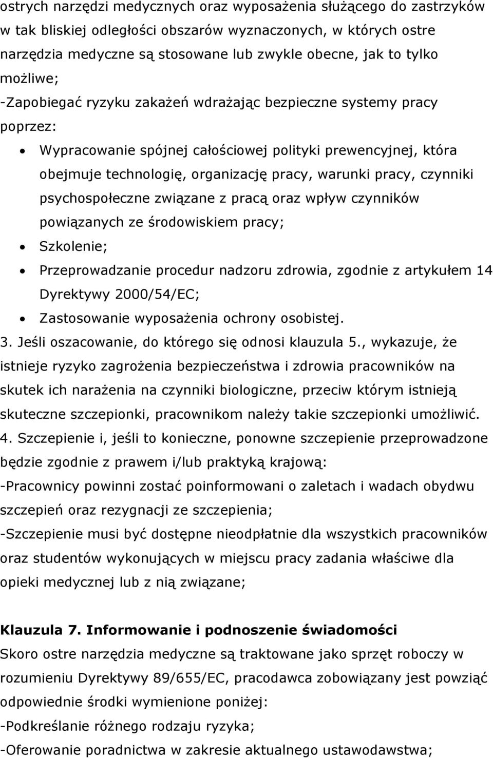 czynniki psychospołeczne związane z pracą oraz wpływ czynników powiązanych ze środowiskiem pracy; Szkolenie; Przeprowadzanie procedur nadzoru zdrowia, zgodnie z artykułem 14 Dyrektywy 2000/54/EC;