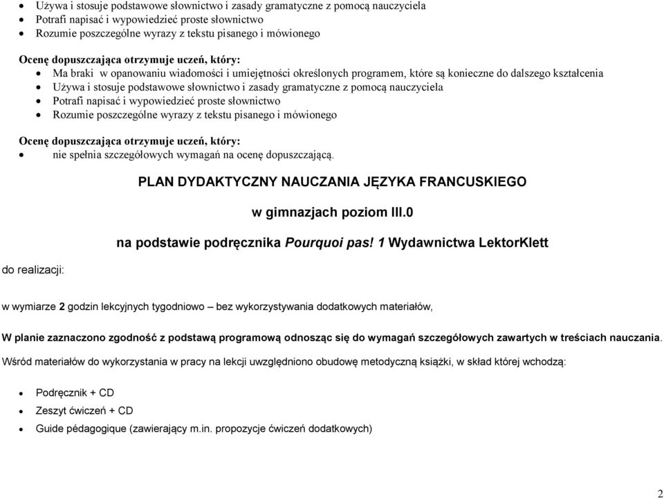 spełnia szczegółowych wymagań na ocenę dopuszczającą. do realizacji: PLAN DYDAKTYCZNY NAUCZANIA JĘZYKA FRANCUSKIEGO w gimnazjach poziom III.0 na podstawie podręcznika Pourquoi pas!