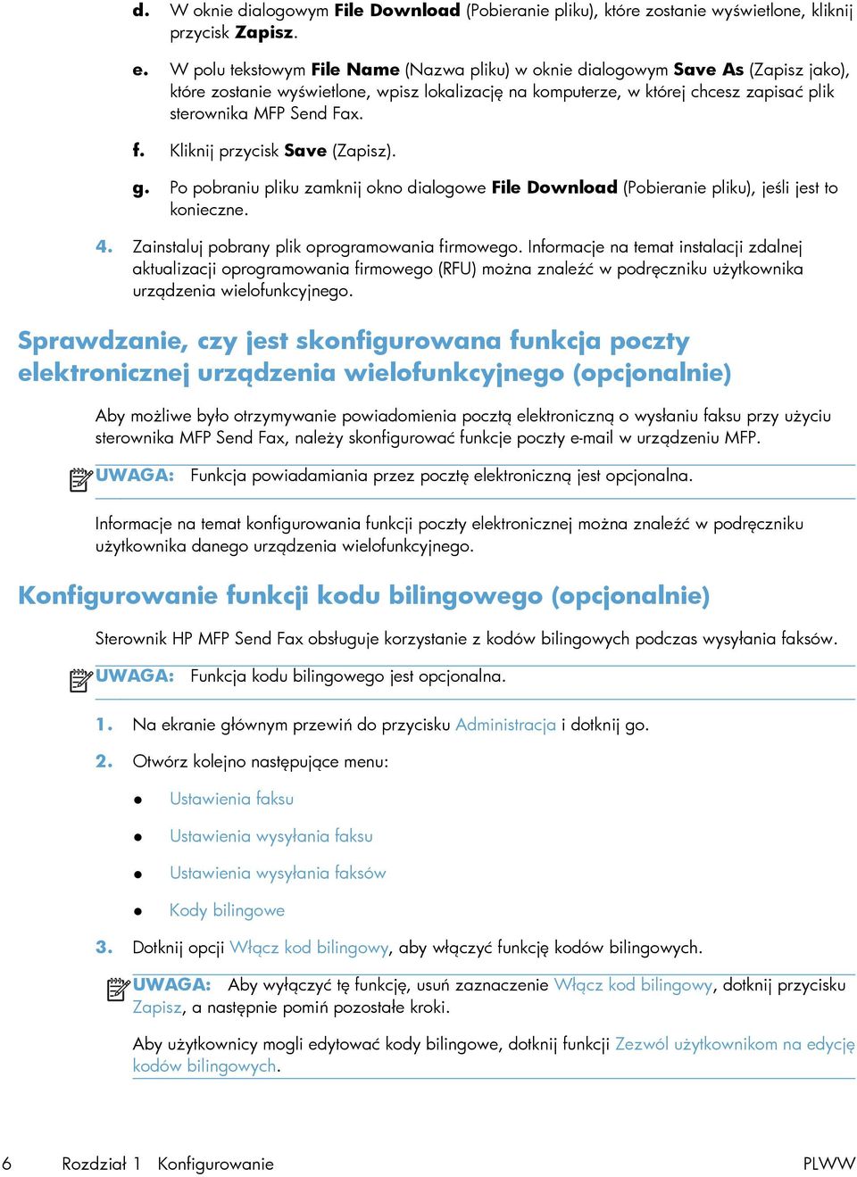 Kliknij przycisk Save (Zapisz). g. Po pobraniu pliku zamknij okno dialogowe File Download (Pobieranie pliku), jeśli jest to konieczne. 4. Zainstaluj pobrany plik oprogramowania firmowego.