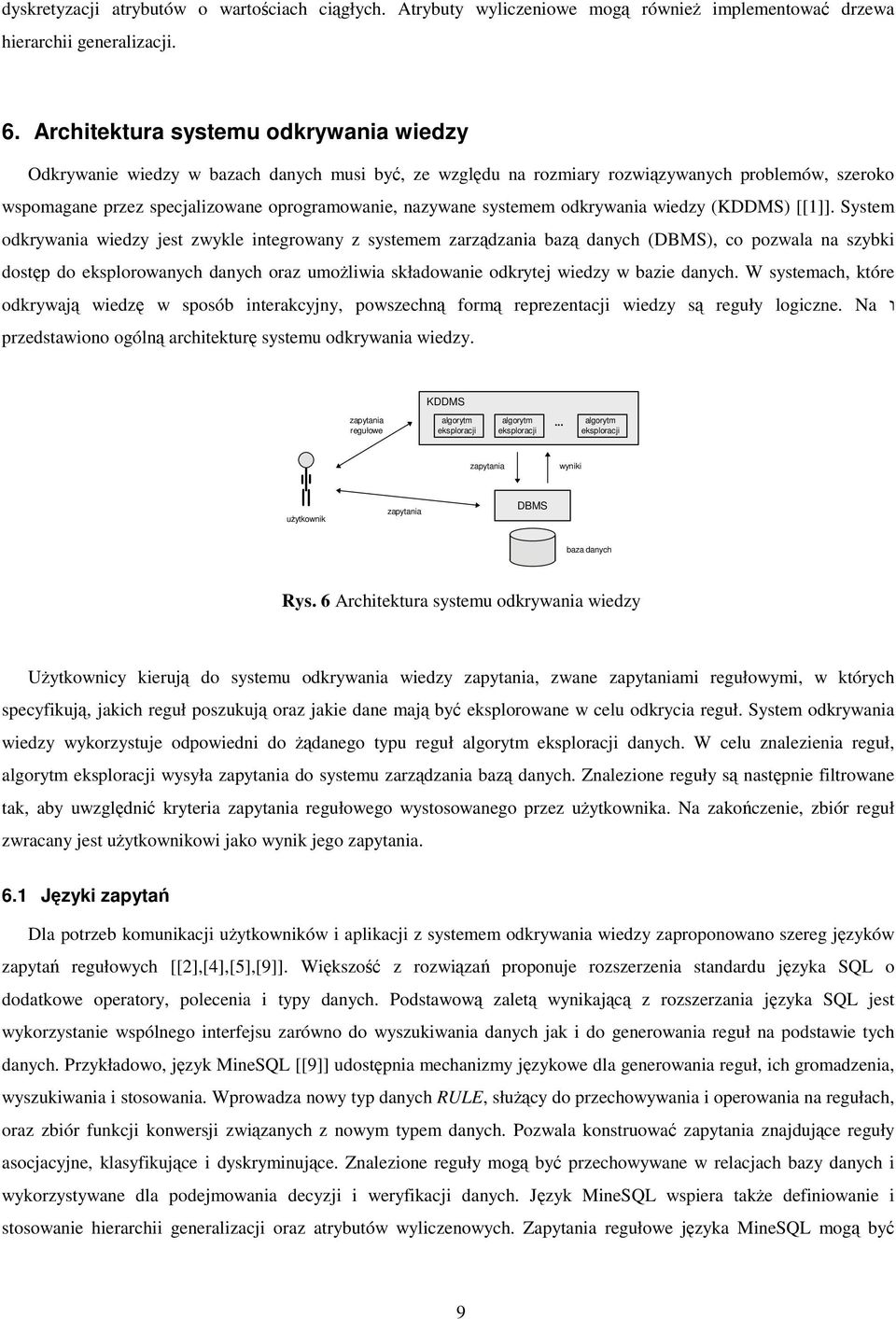 systemem odkrywania wiedzy (KDDMS) [[1]].