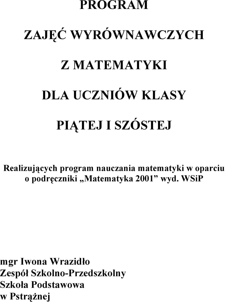 oparciu o podręczniki Matematyka 2001 wyd.