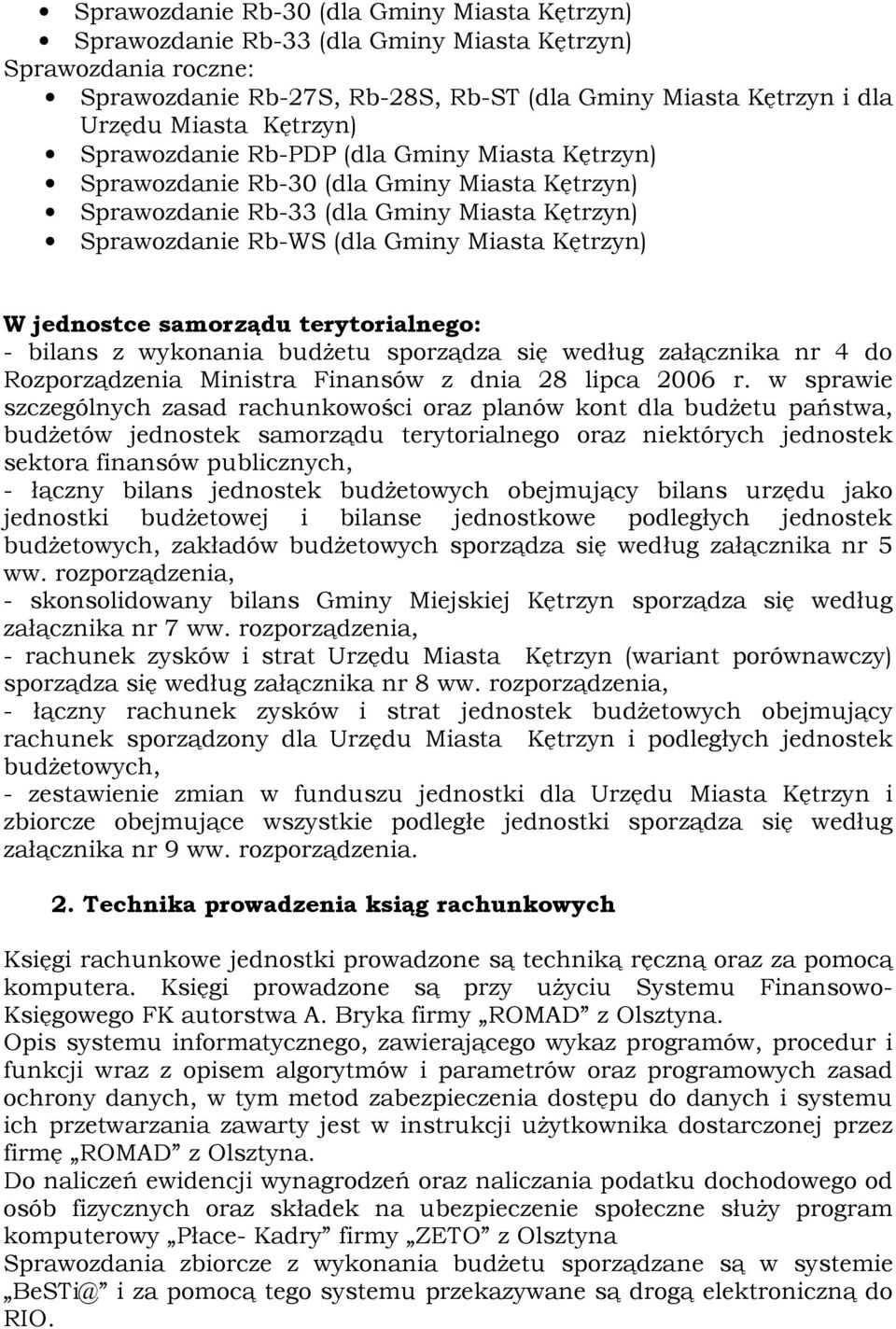 jednostce samorządu terytorialnego: - bilans z wykonania budŝetu sporządza się według załącznika nr 4 do Rozporządzenia Ministra Finansów z dnia 28 lipca 2006 r.