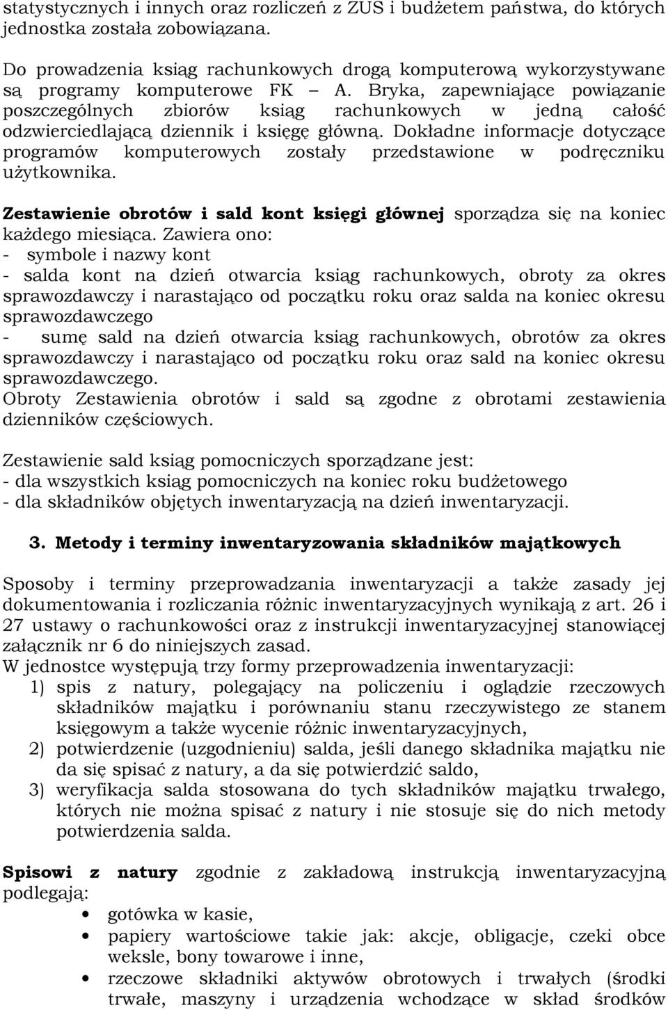 Bryka, zapewniające powiązanie poszczególnych zbiorów ksiąg rachunkowych w jedną całość odzwierciedlającą dziennik i księgę główną.