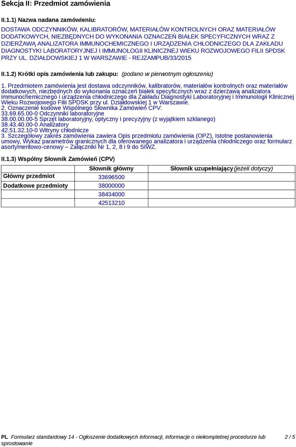 IMMUNOCHEMICZNEGO I URZĄDZENIA CHŁODNICZEGO DLA ZAKŁADU DIAGNOSTYKI LABORATORYJNEJ I IMMUNOLOGII KLINICZNEJ WIEKU ROZWOJOWEGO FILII SPDSK PRZY UL. DZIAŁDOWSKIEJ 1 