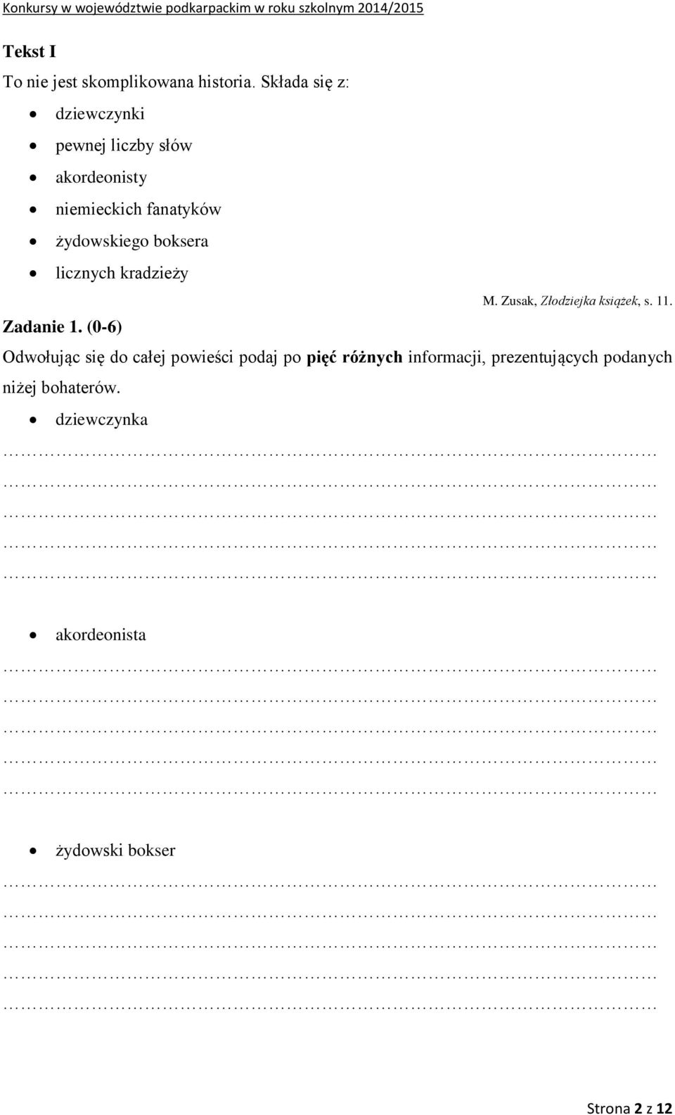 boksera licznych kradzieży Zadanie 1. (0-6) M. Zusak, Złodziejka książek, s. 11.