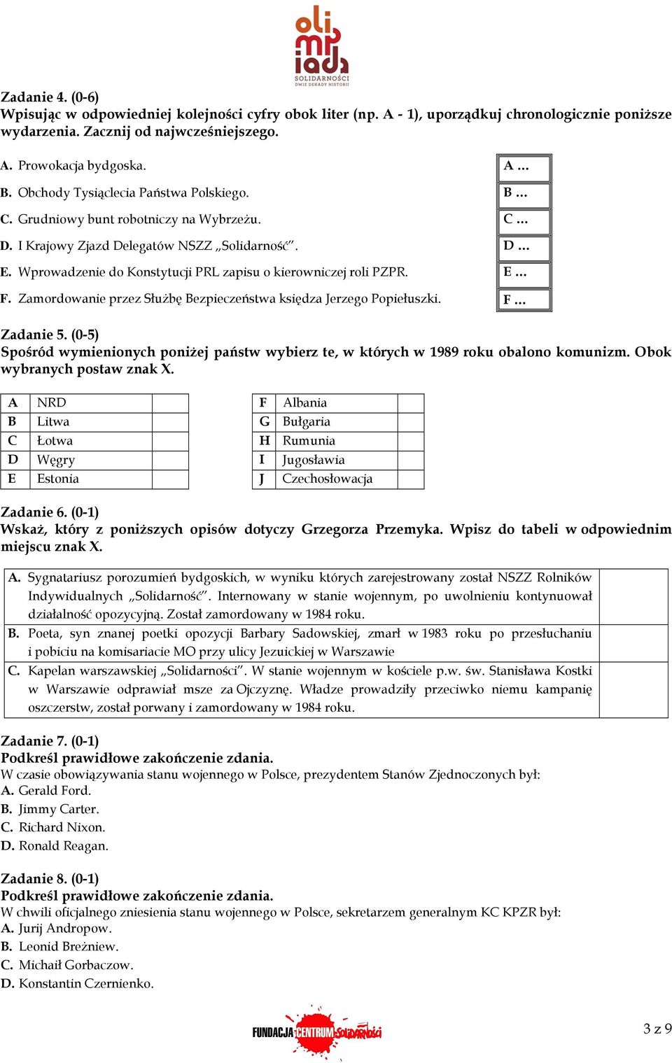 Wprowadzenie do Konstytucji PRL zapisu o kierowniczej roli PZPR. E F. Zamordowanie przez Służbę Bezpieczeństwa księdza Jerzego Popiełuszki. F Zadanie 5.