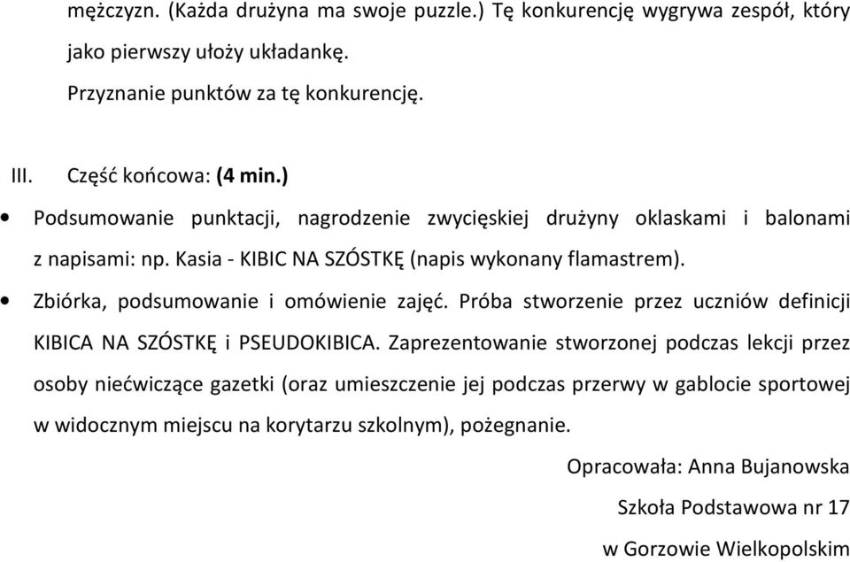 Zbiórka, podsumowanie i omówienie zajęć. Próba stworzenie przez uczniów definicji KIBICA NA SZÓSTKĘ i PSEUDOKIBICA.