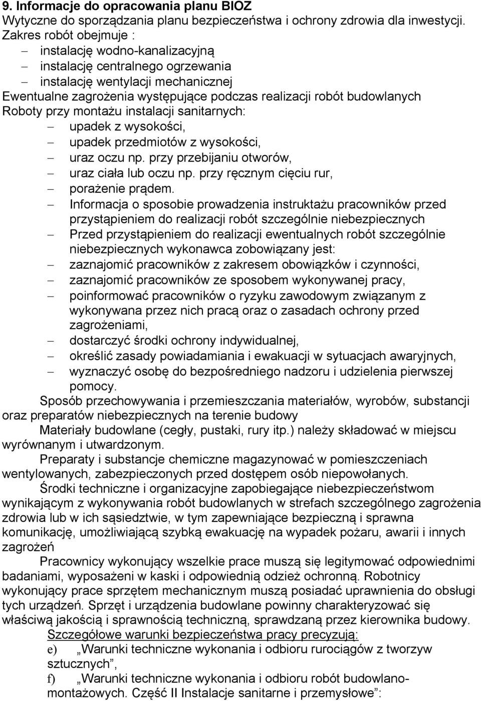 Roboty przy montażu instalacji sanitarnych: upadek z wysokości, upadek przedmiotów z wysokości, uraz oczu np. przy przebijaniu otworów, uraz ciała lub oczu np.