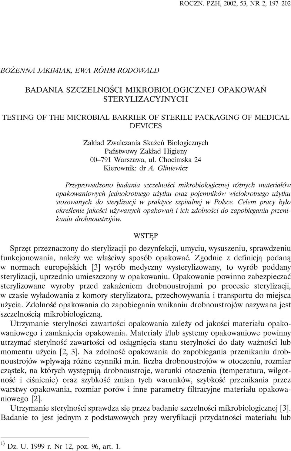 DEVICES Zakład Zwalczania Skażeń Biologicznych Państwowy Zakład Higieny 00 791 Warszawa, ul. Chocimska 24 Kierownik: dr A.