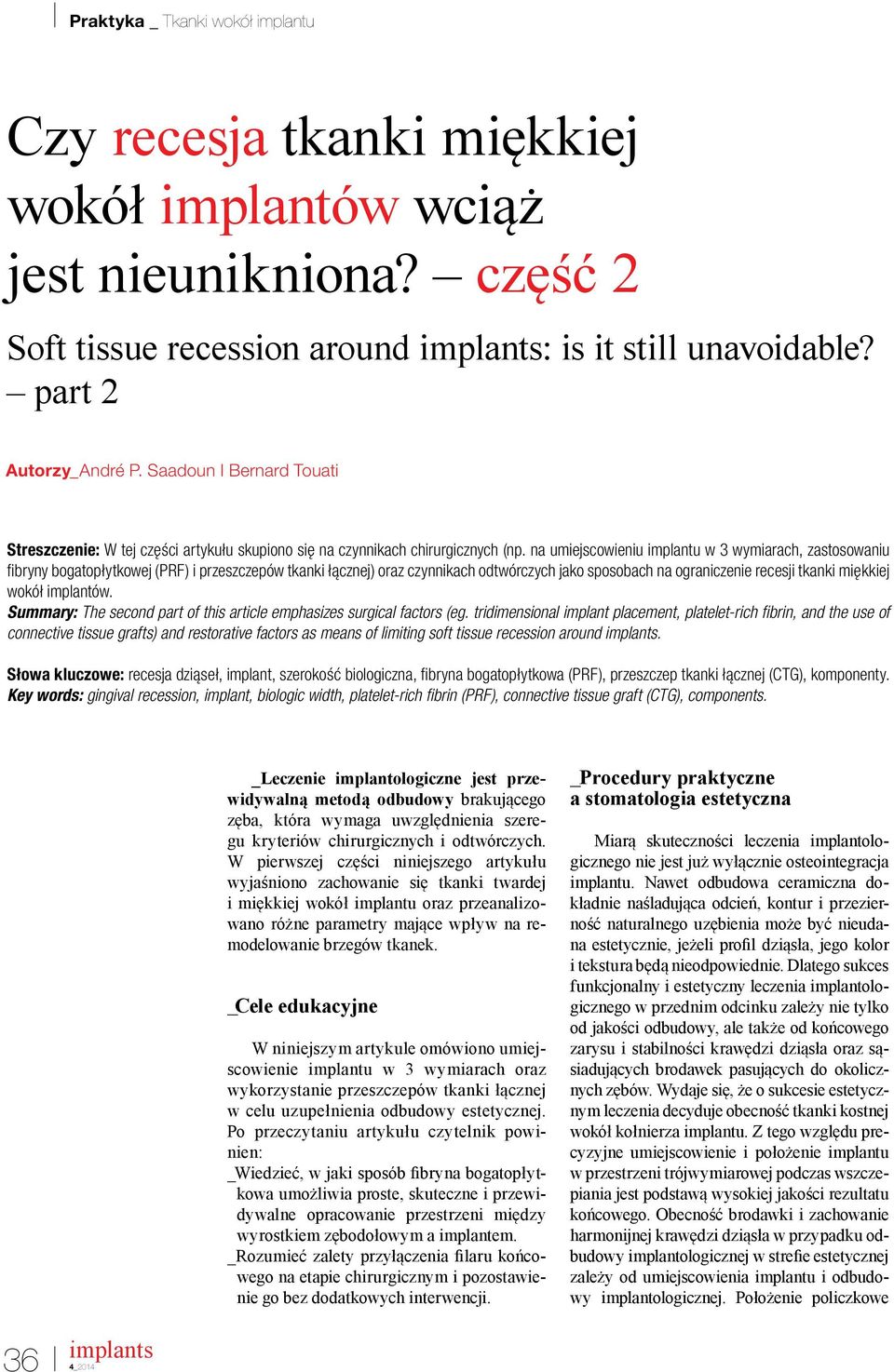 na umiejscowieniu implantu w 3 wymiarach, zastosowaniu ibryny bogatopłytkowej (PRF) i przeszczepów tkanki łącznej) oraz czynnikach odtwórczych jako sposobach na ograniczenie recesji tkanki miękkiej