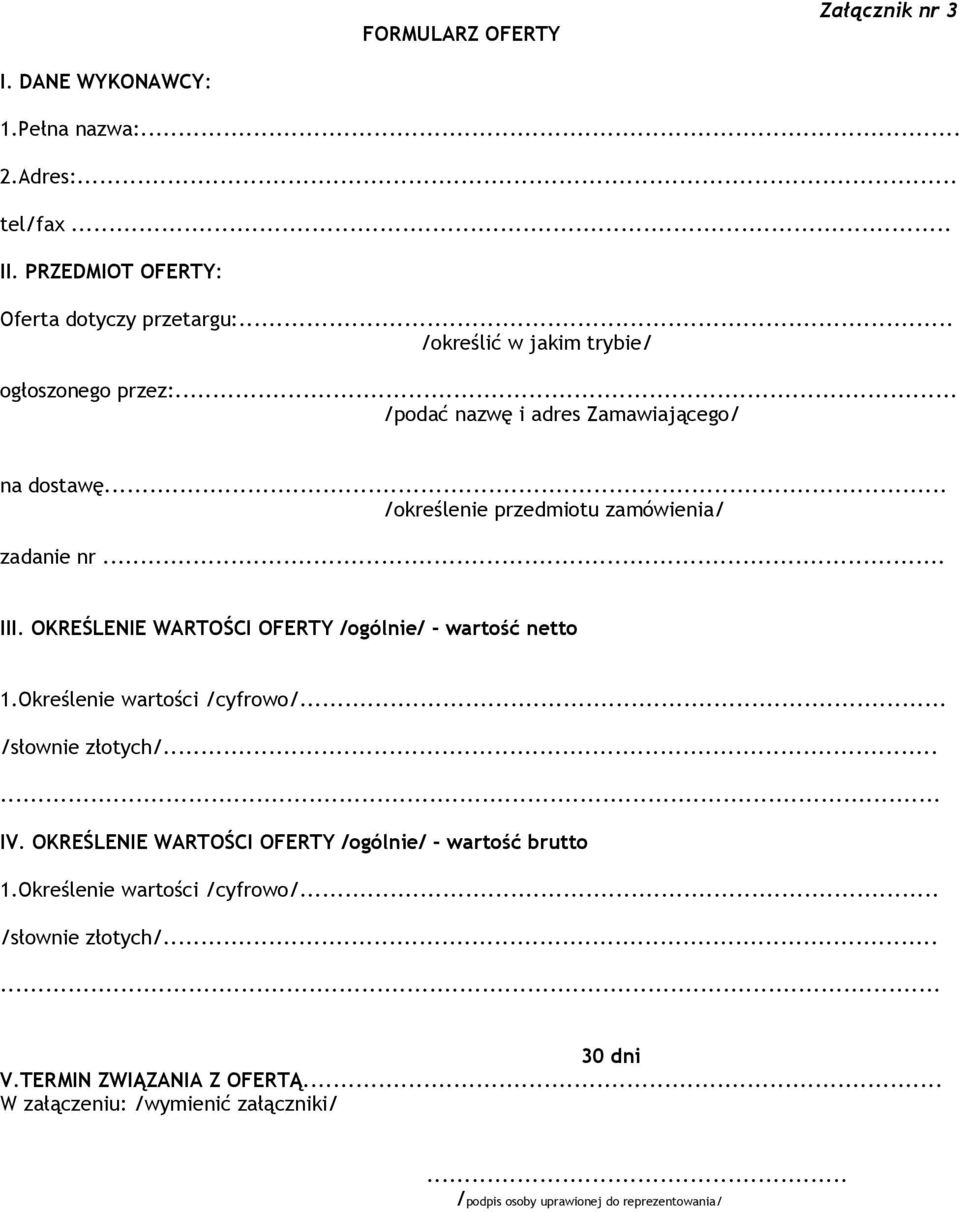 OKREŚLENIE WARTOŚCI OFERTY /ogólnie/ - wartość 1.Określenie wartości /cyfrowo/... /słownie złotych/...... IV.