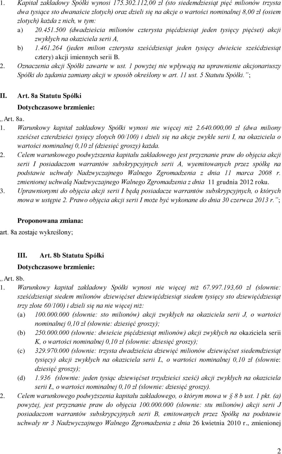 500 (dwadzieścia milionów czterysta pięćdziesiąt jeden tysięcy pięćset) akcji zwykłych na okaziciela serii A, b) 1.461.