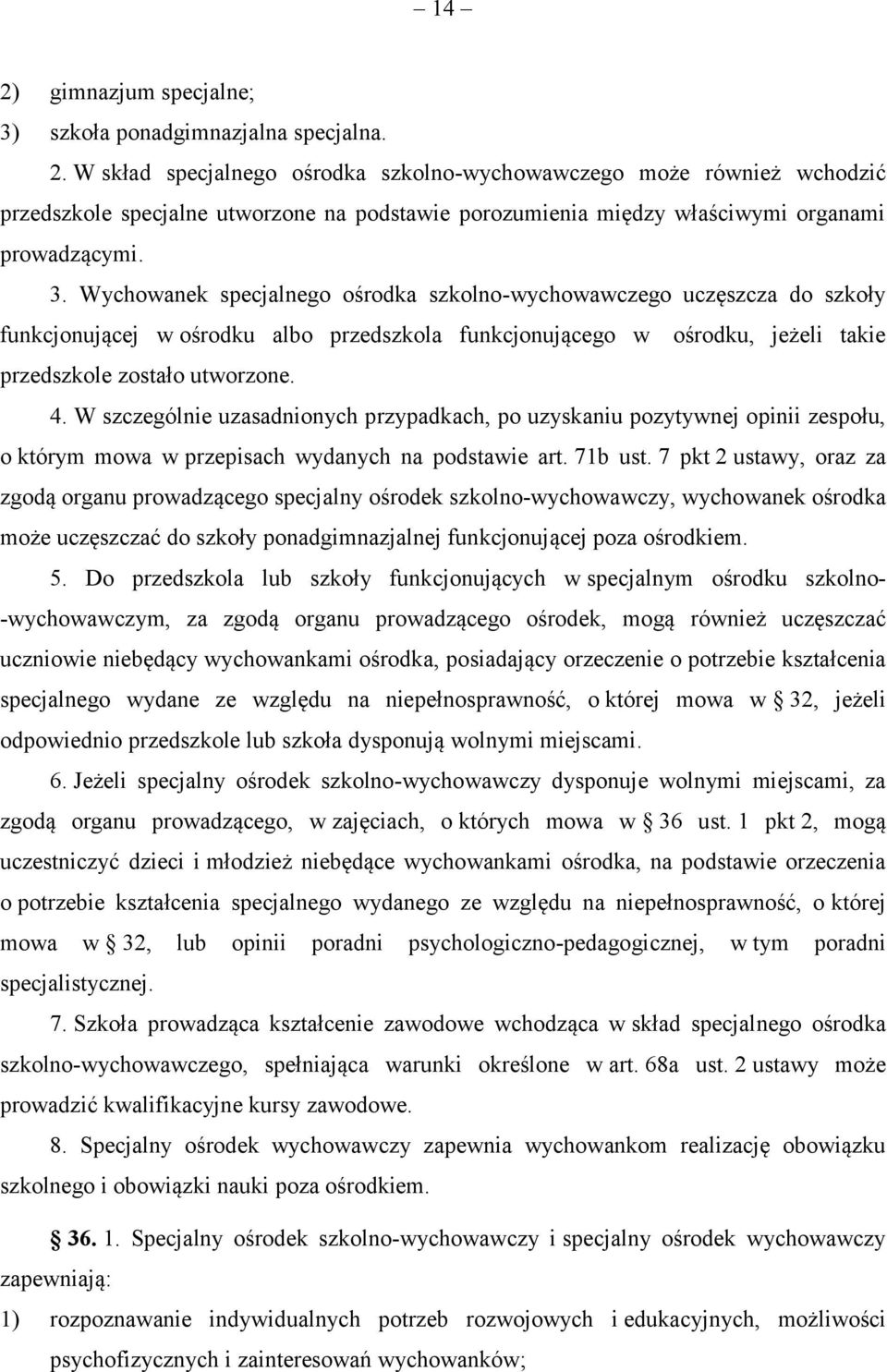 W szczególnie uzasadnionych przypadkach, po uzyskaniu pozytywnej opinii zespołu, o którym mowa w przepisach wydanych na podstawie art. 71b ust.