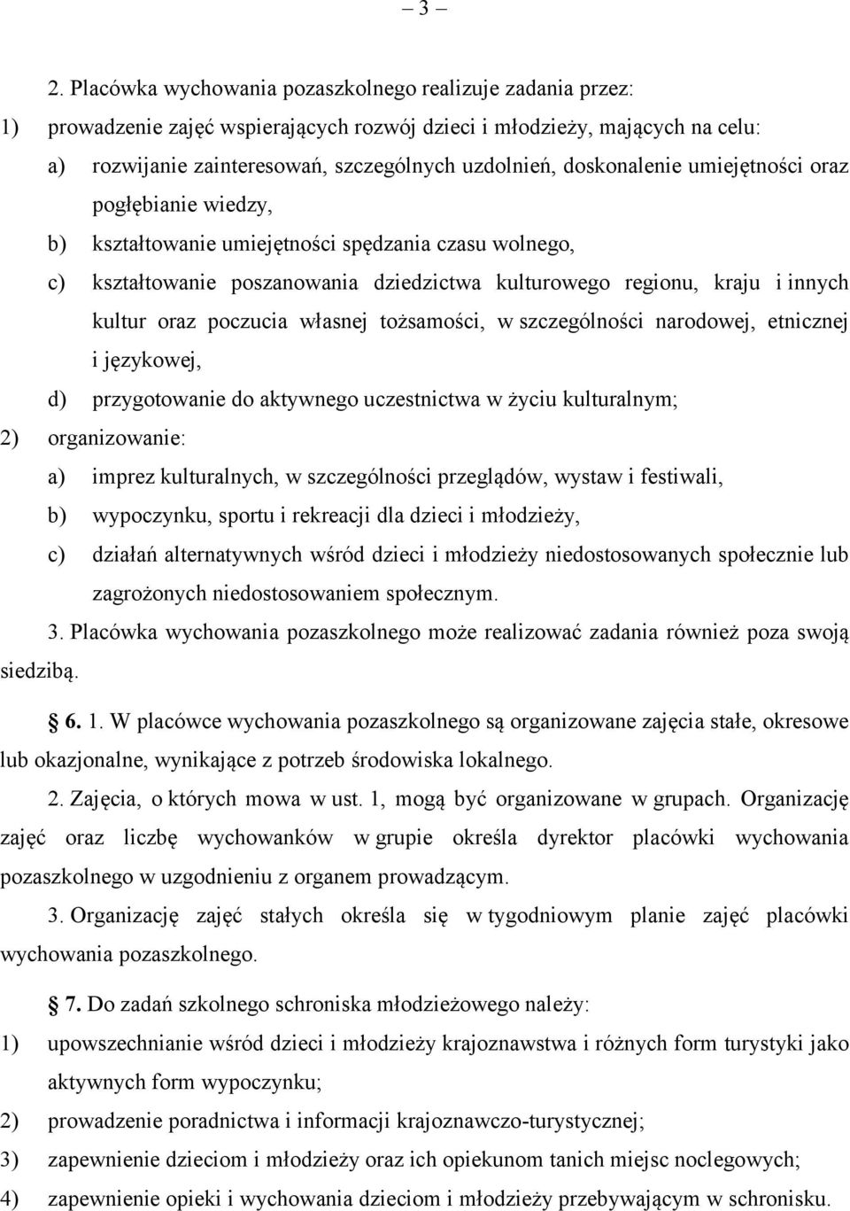 poczucia własnej tożsamości, w szczególności narodowej, etnicznej i językowej, d) przygotowanie do aktywnego uczestnictwa w życiu kulturalnym; 2) organizowanie: a) imprez kulturalnych, w