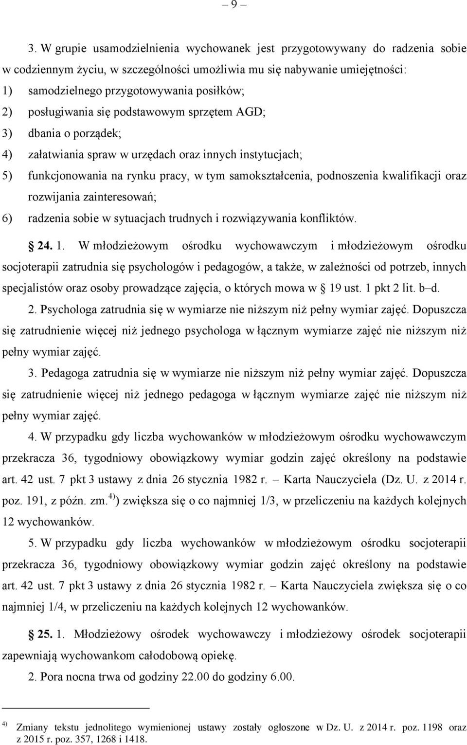 kwalifikacji oraz rozwijania zainteresowań; 6) radzenia sobie w sytuacjach trudnych i rozwiązywania konfliktów. 24. 1.