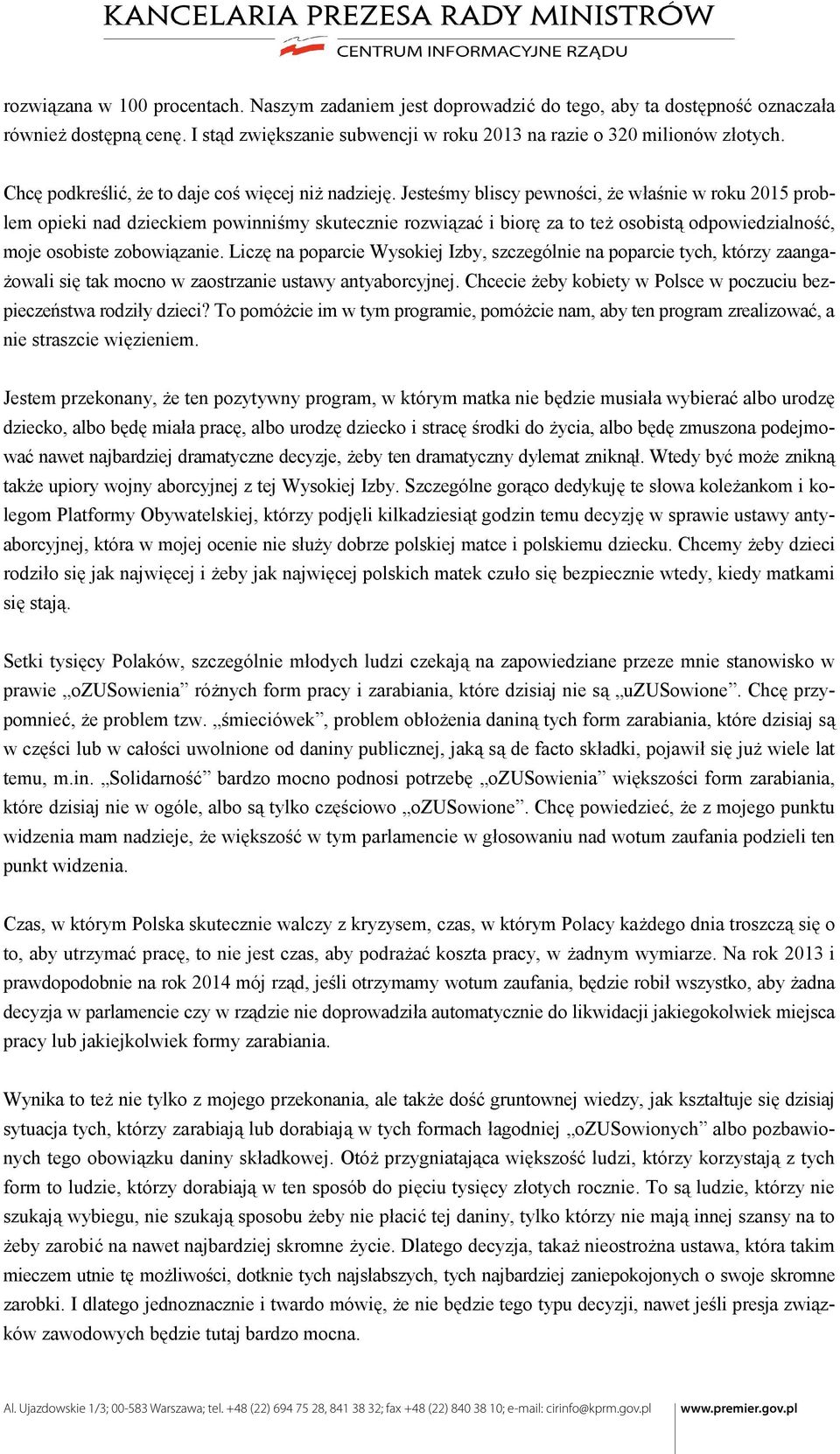 Jesteśmy bliscy pewności, że właśnie w roku 2015 problem opieki nad dzieckiem powinniśmy skutecznie rozwiązać i biorę za to też osobistą odpowiedzialność, moje osobiste zobowiązanie.