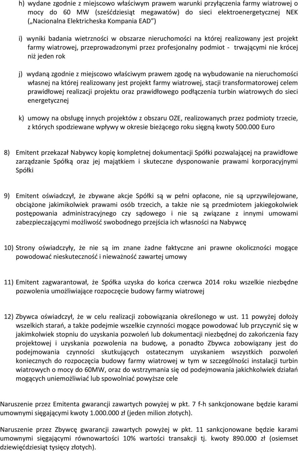 wydaną zgodnie z miejscowo właściwym prawem zgodę na wybudowanie na nieruchomości własnej na której realizowany jest projekt farmy wiatrowej, stacji transformatorowej celem prawidłowej realizacji