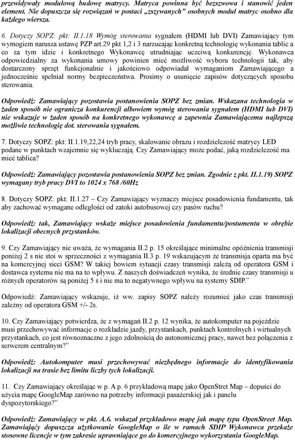 29 pkt 1,2 i 3 narzucając konkretną technologię wykonania tablic a co za tym idzie i konkretnego Wykonawcę utrudniając uczciwą konkurencję.