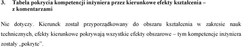 Kierunek został przyporządkowany do obszaru kształcenia w zakresie nauk