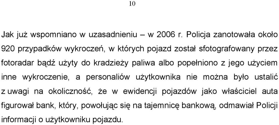 użyty do kradzieży paliwa albo popełniono z jego użyciem inne wykroczenie, a personaliów użytkownika nie można