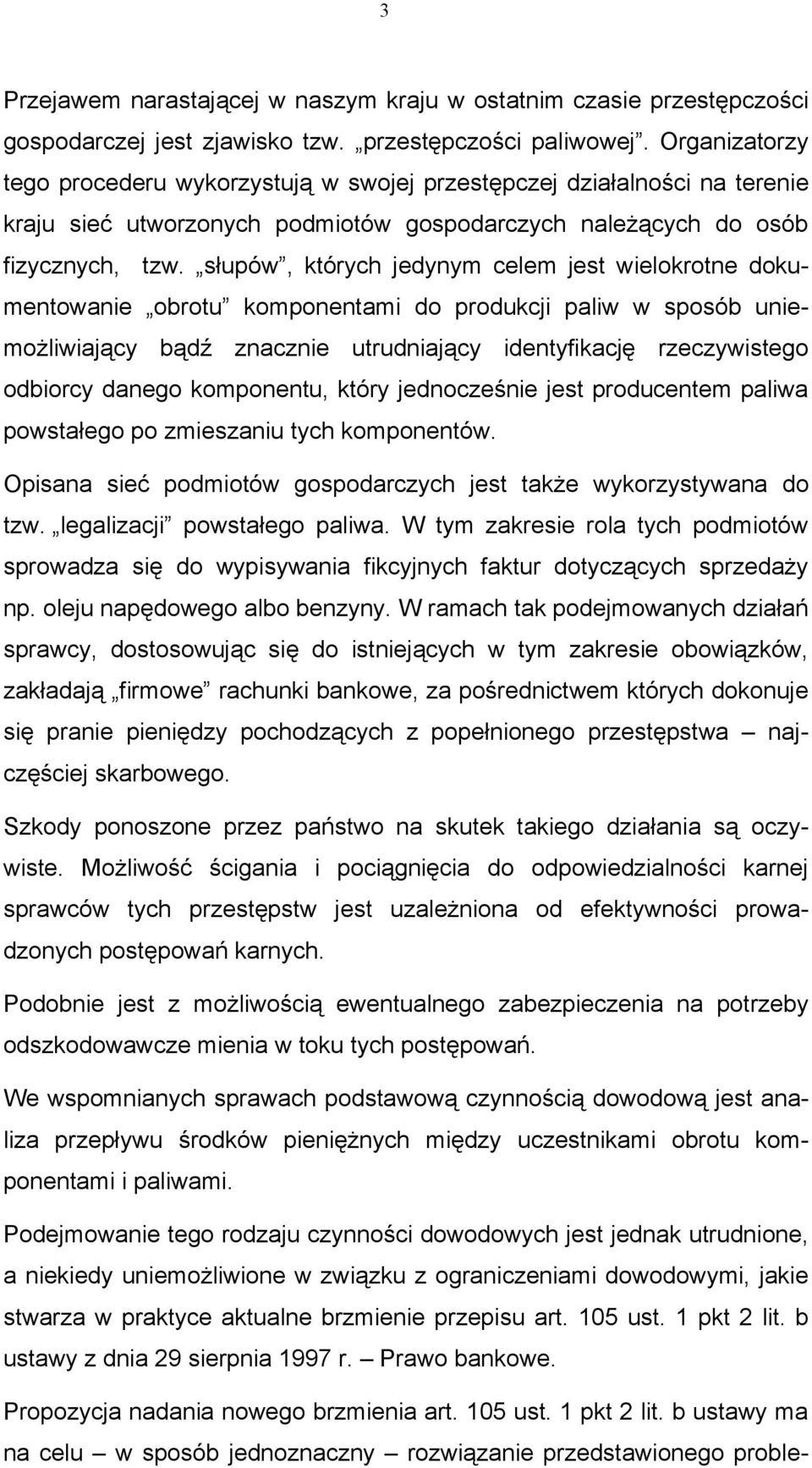 słupów, których jedynym celem jest wielokrotne dokumentowanie obrotu komponentami do produkcji paliw w sposób uniemożliwiający bądź znacznie utrudniający identyfikację rzeczywistego odbiorcy danego