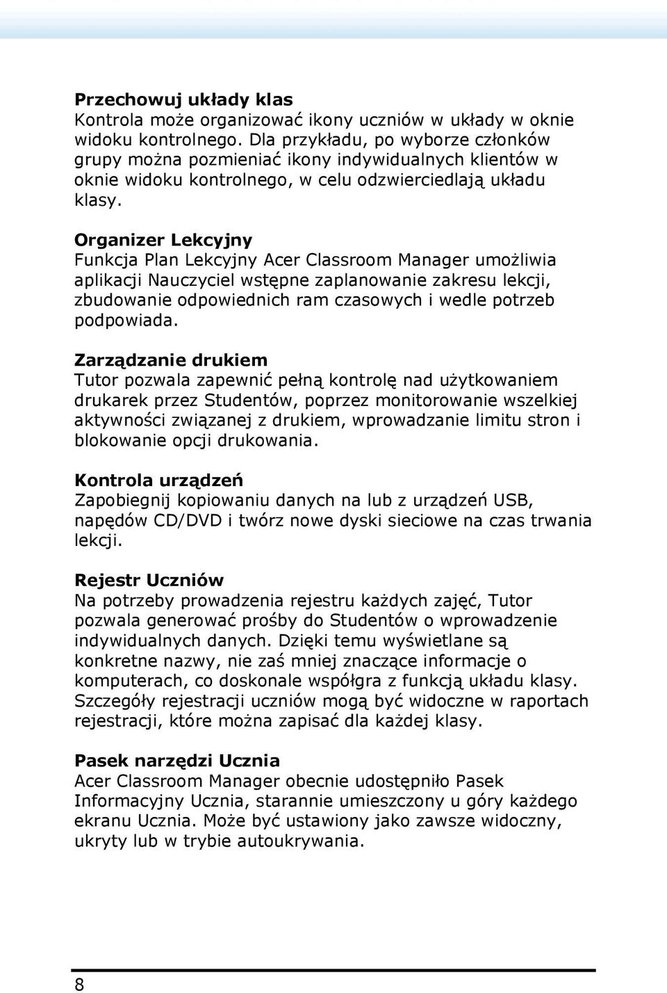 Organizer Lekcyjny Funkcja Plan Lekcyjny Acer Classroom Manager umożliwia aplikacji Nauczyciel wstępne zaplanowanie zakresu lekcji, zbudowanie odpowiednich ram czasowych i wedle potrzeb podpowiada.