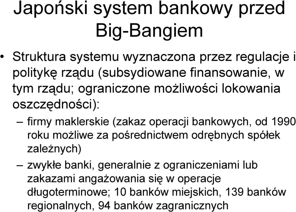 bankowych, od 1990 roku możliwe za pośrednictwem odrębnych spółek zależnych) zwykłe banki, generalnie z