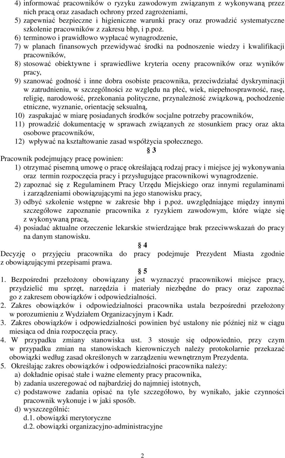 6) terminowo i prawidłowo wypłacać wynagrodzenie, 7) w planach finansowych przewidywać środki na podnoszenie wiedzy i kwalifikacji pracowników, 8) stosować obiektywne i sprawiedliwe kryteria oceny