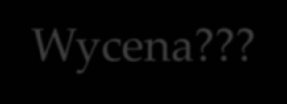 Wycena?