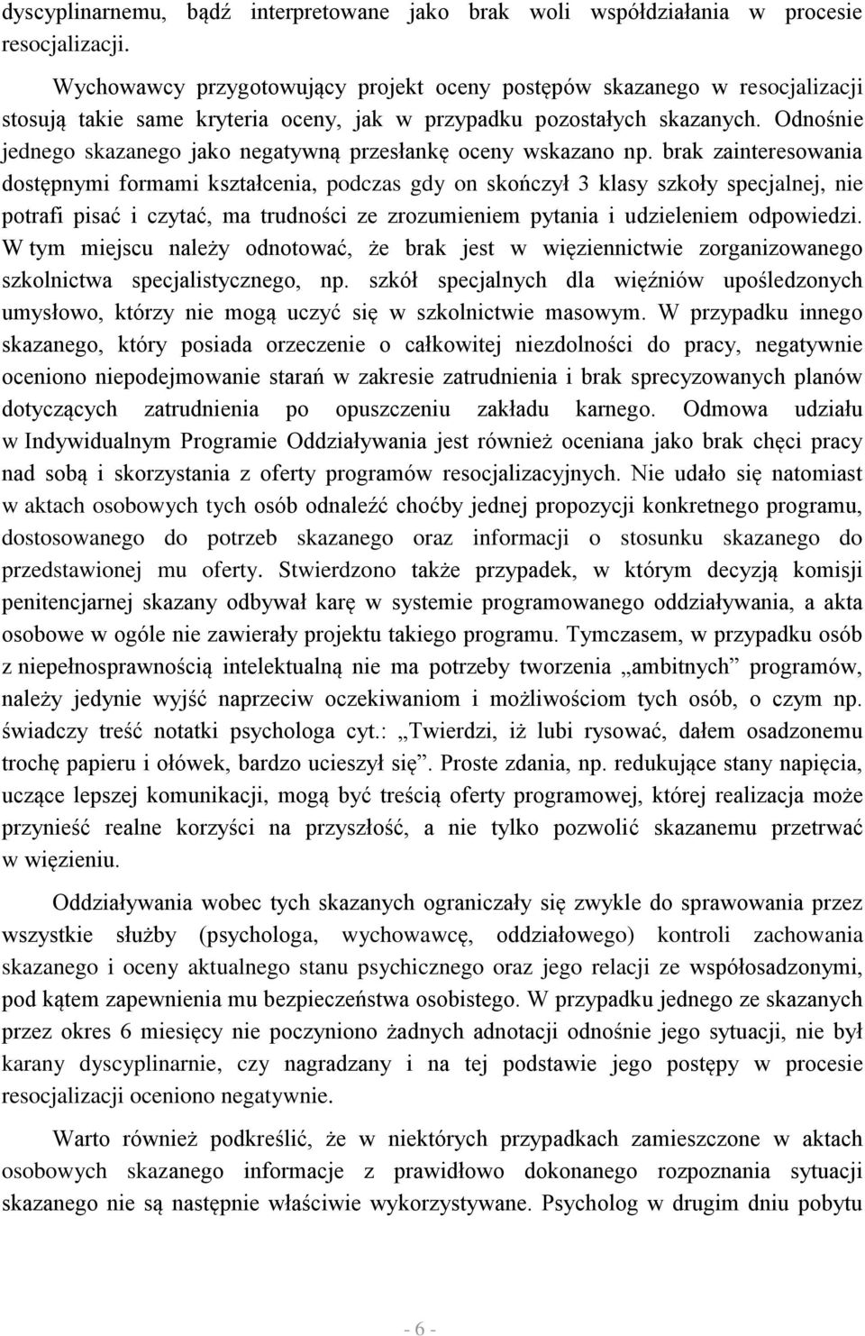 Odnośnie jednego skazanego jako negatywną przesłankę oceny wskazano np.