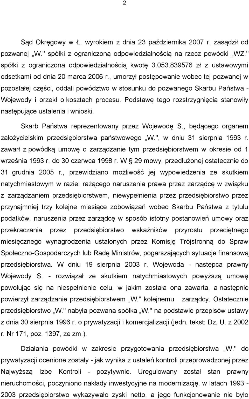 , umorzył postępowanie wobec tej pozwanej w pozostałej części, oddali powództwo w stosunku do pozwanego Skarbu Państwa - Wojewody i orzekł o kosztach procesu.