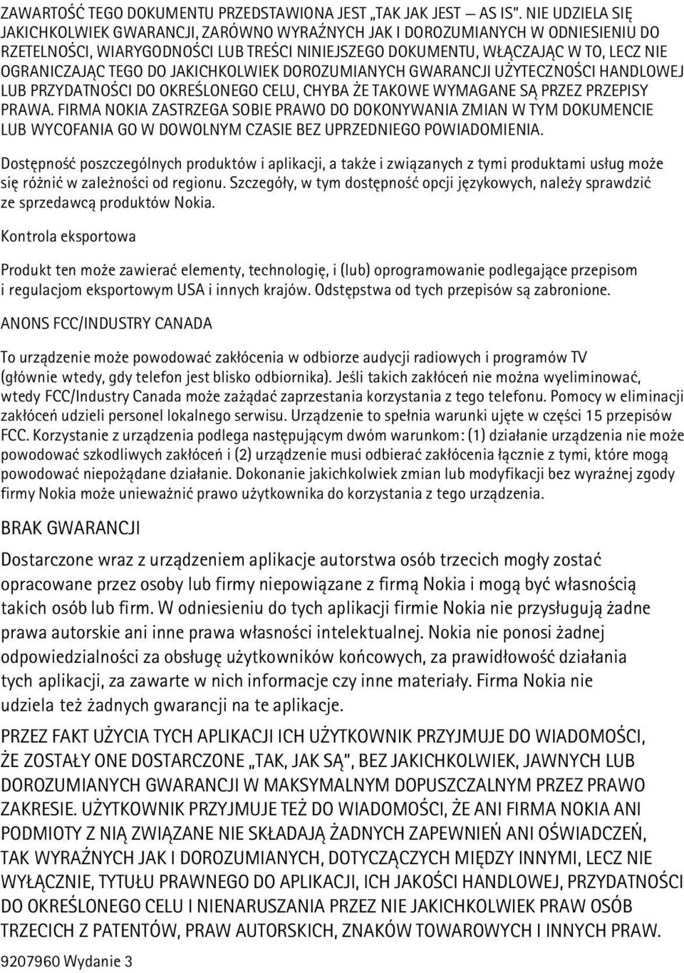 DO JAKICHKOLWIEK DOROZUMIANYCH GWARANCJI U YTECZNO CI HANDLOWEJ LUB PRZYDATNO CI DO OKRE LONEGO CELU, CHYBA E TAKOWE WYMAGANE S PRZEZ PRZEPISY PRAWA.