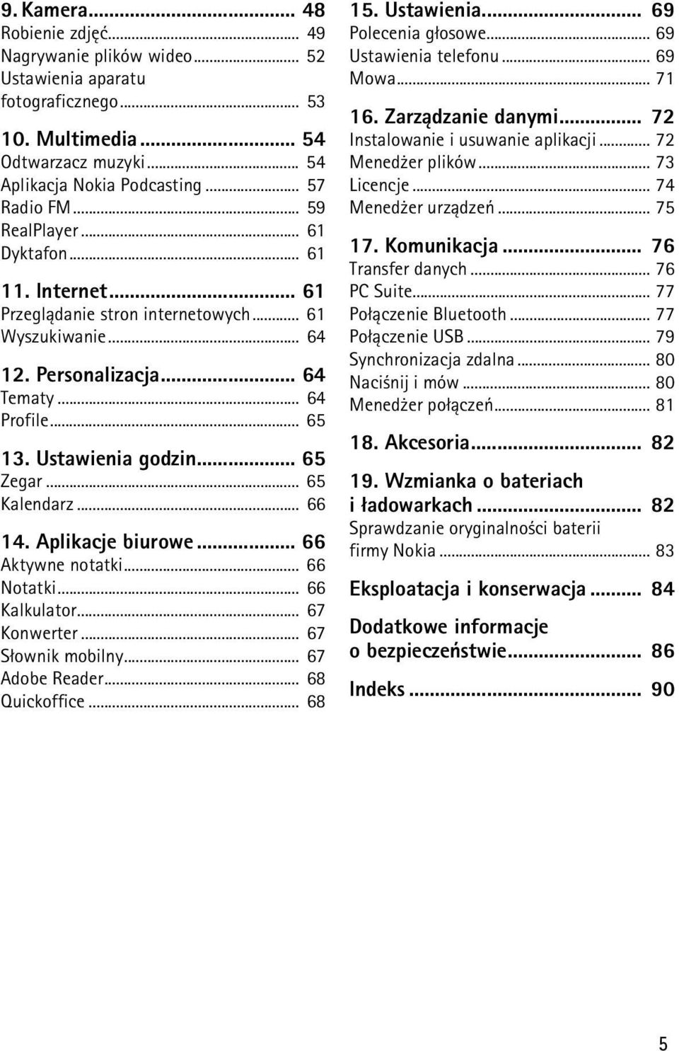 .. 65 Kalendarz... 66 14. Aplikacje biurowe... 66 Aktywne notatki... 66 Notatki... 66 Kalkulator... 67 Konwerter... 67 S³ownik mobilny... 67 Adobe Reader... 68 Quickoffice... 68 15. Ustawienia.