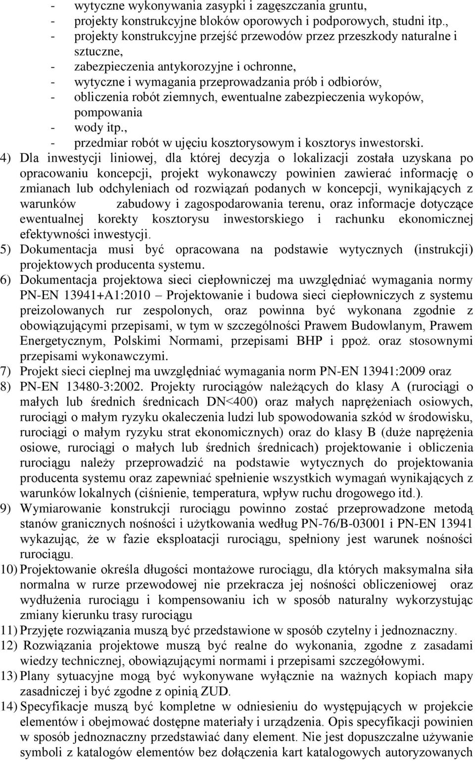 robót ziemnych, ewentualne zabezpieczenia wykopów, pompowania - wody itp., - przedmiar robót w ujęciu kosztorysowym i kosztorys inwestorski.