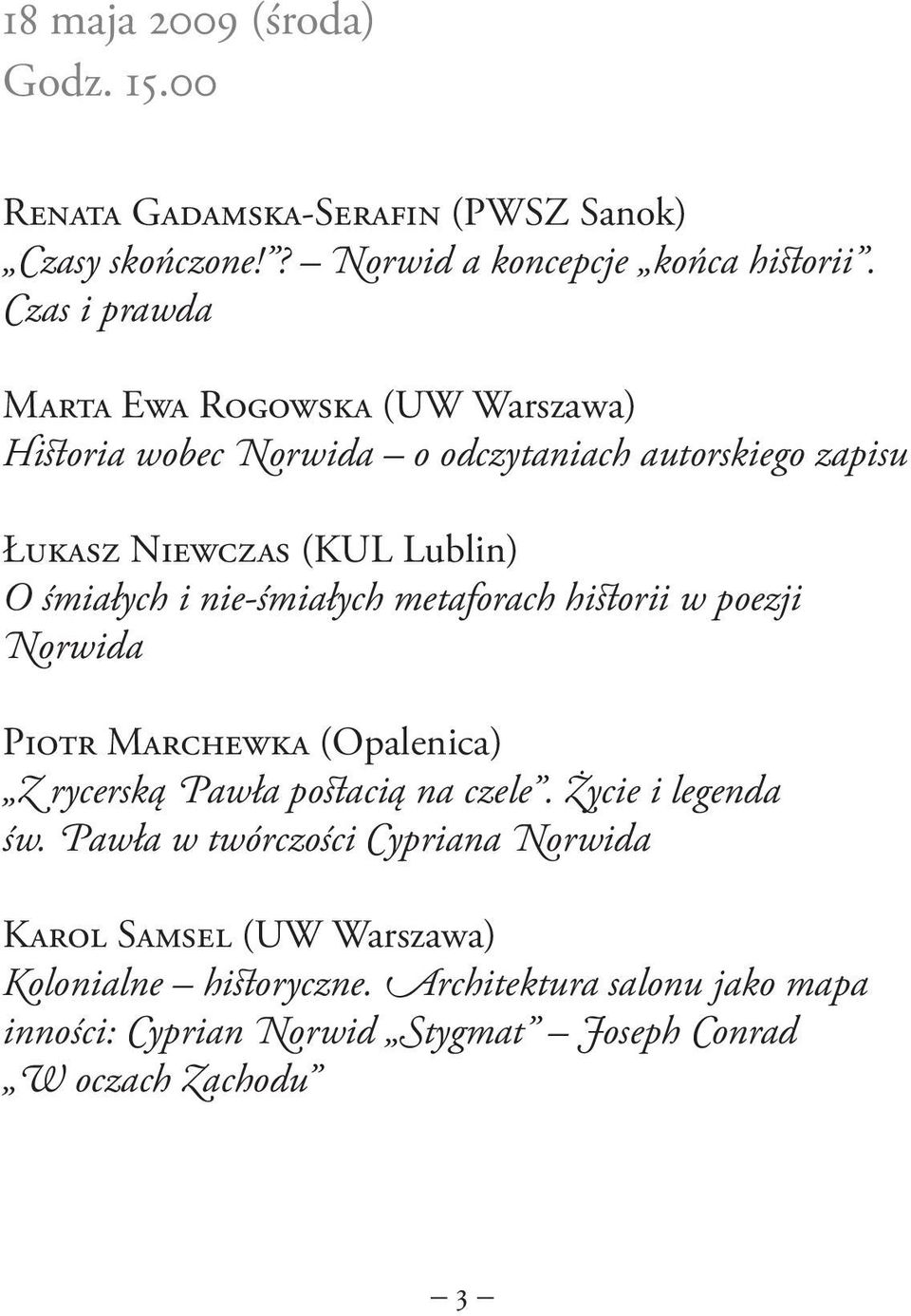 nie-śmiałych metaforach historii w poezji Norwida Piotr Marchewka (Opalenica) Z rycerską Pawła postacią na czele. Życie i legenda św.