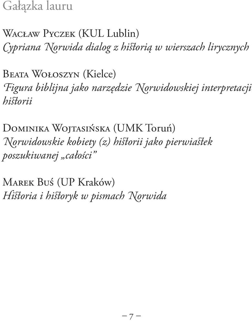 interpretacji historii Dominika Wojtasińska (UMK Toruń) Norwidowskie kobiety (z) historii