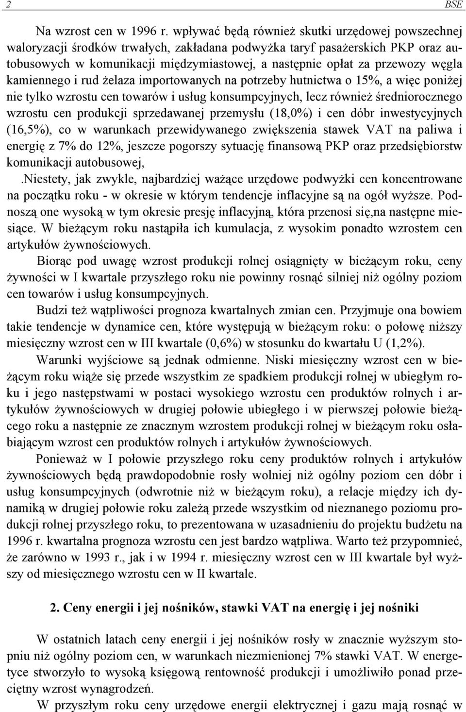 przewozy węgla kamiennego i rud żelaza importowanych na potrzeby hutnictwa o 15%, a więc poniżej nie tylko wzrostu cen towarów i usług konsumpcyjnych, lecz również średniorocznego wzrostu cen