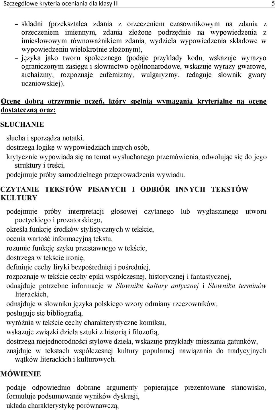 ogólnonarodowe, wskazuje wyrazy gwarowe, archaizmy, rozpoznaje eufemizmy, wulgaryzmy, redaguje słownik gwary uczniowskiej).