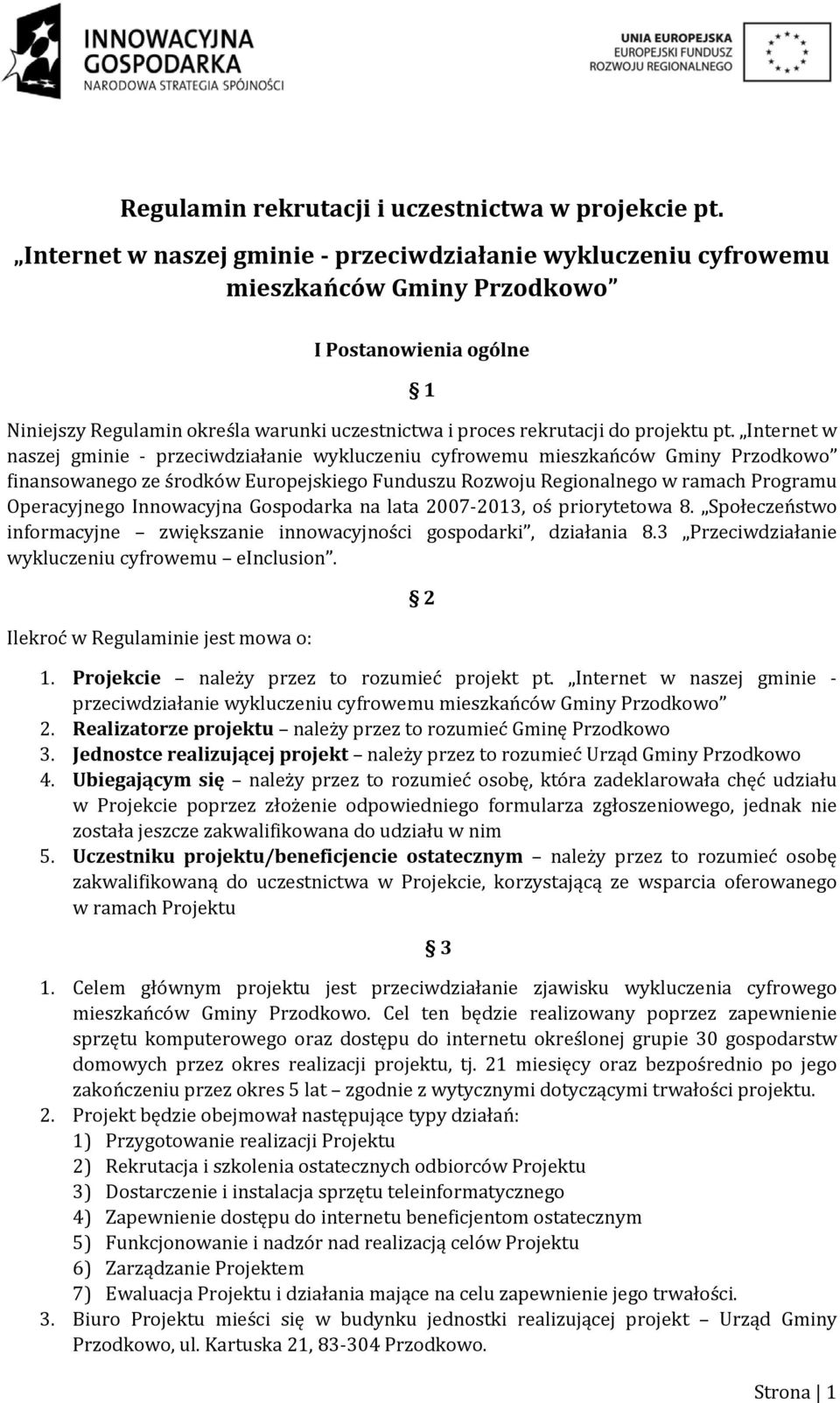 pt. Internet w naszej gminie przeciwdziałanie wykluczeniu cyfrowemu mieszkańców Gminy Przodkowo finansowanego ze środków Europejskiego Funduszu Rozwoju Regionalnego w ramach Programu Operacyjnego