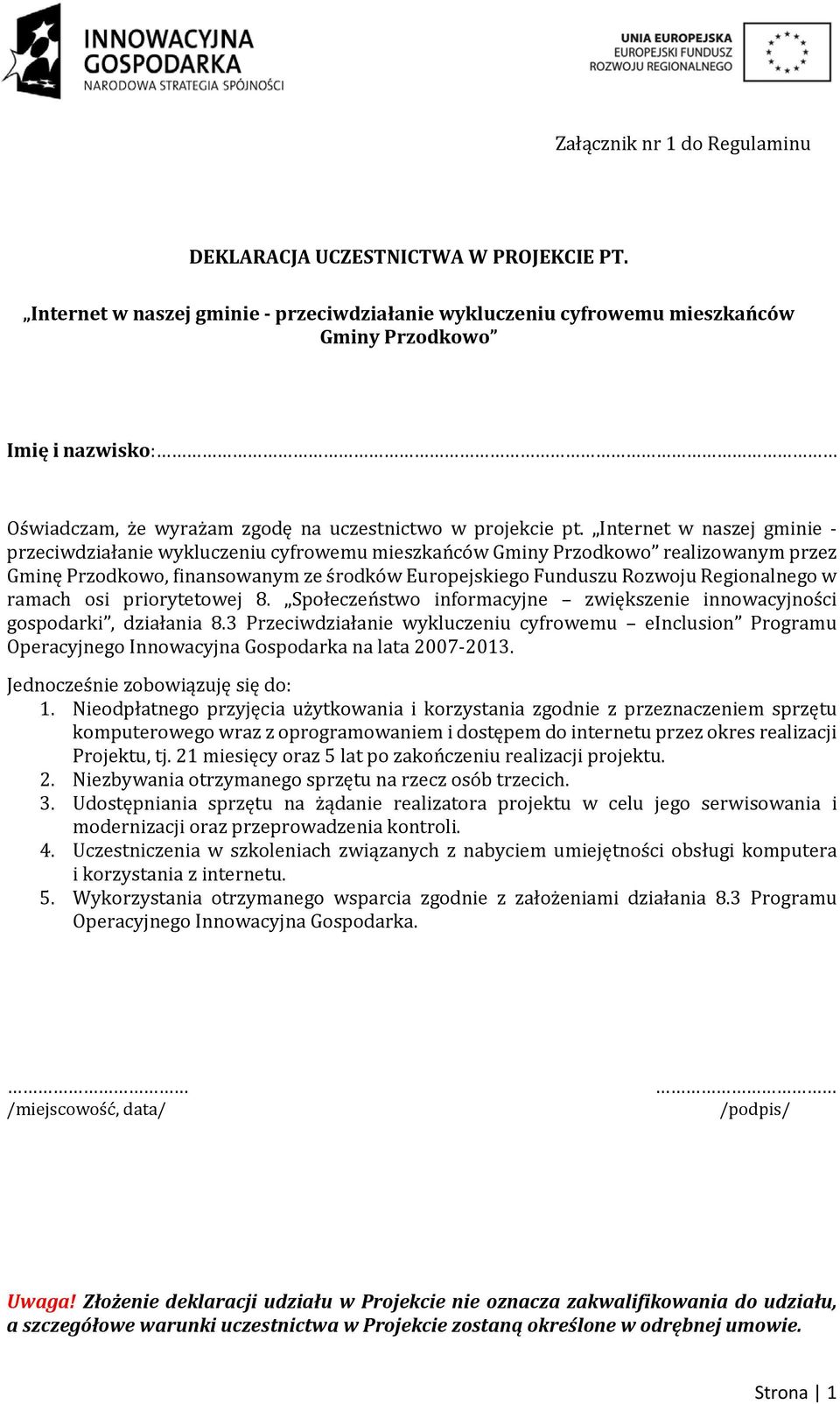 Internet w naszej gminie przeciwdziałanie wykluczeniu cyfrowemu mieszkańców Gminy Przodkowo realizowanym przez Gminę Przodkowo, finansowanym ze środków Europejskiego Funduszu Rozwoju Regionalnego w