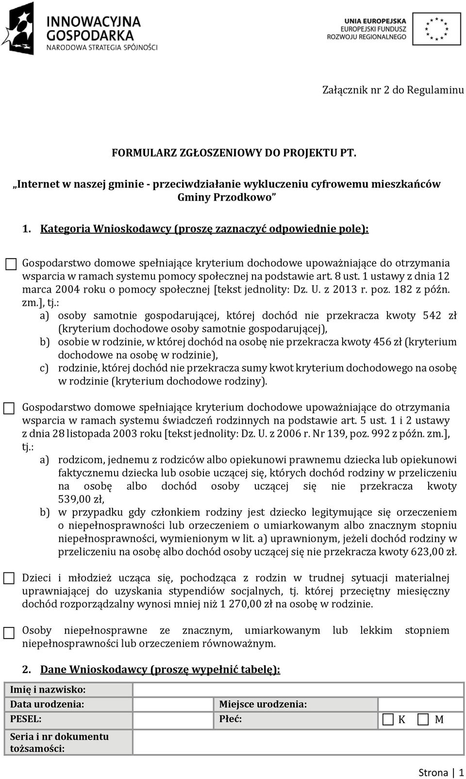 art. 8 ust. 1 ustawy z dnia 12 marca 2004 roku o pomocy społecznej [tekst jednolity: Dz. U. z 2013 r. poz. 182 z późn. zm.], tj.