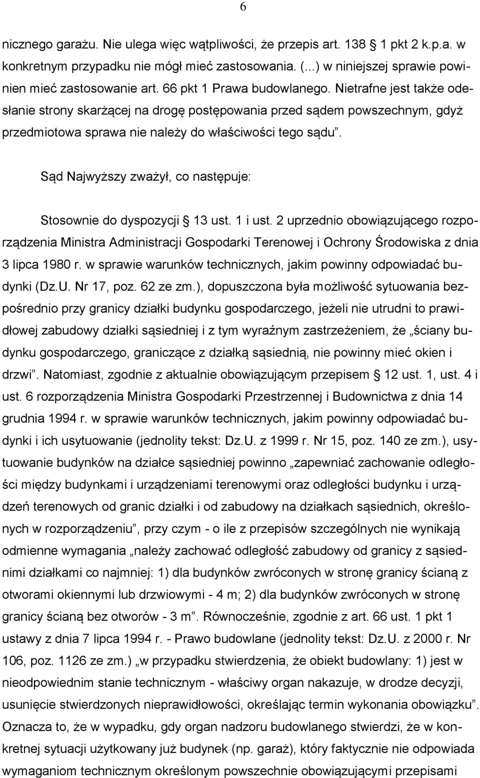 Sąd Najwyższy zważył, co następuje: Stosownie do dyspozycji 13 ust. 1 i ust.