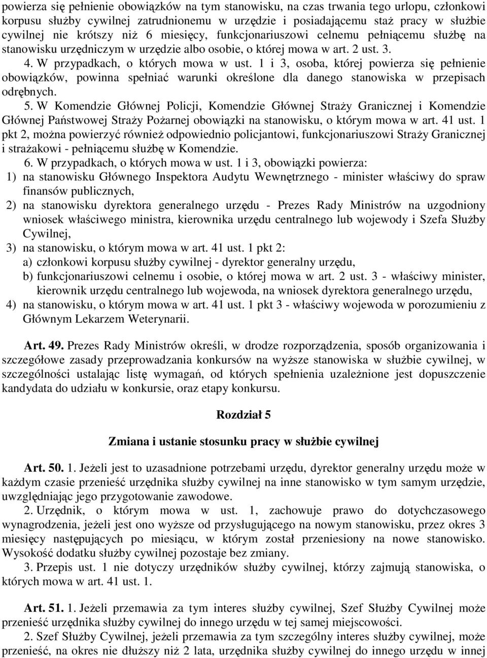 1 i 3, osoba, której powierza się pełnienie obowiązków, powinna spełniać warunki określone dla danego stanowiska w przepisach odrębnych. 5.