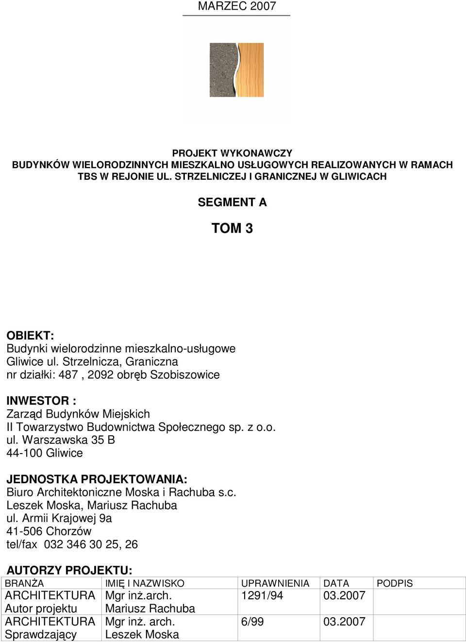 Strzelnicza, Graniczna nr działki: 487, 2092 obręb Szobiszowice INWESTOR : Zarząd Budynków Miejskich II Towarzystwo Budownictwa Społecznego sp. z o.o. ul.